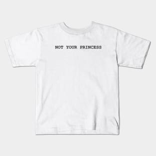 Not Your Princess Kids T-Shirt